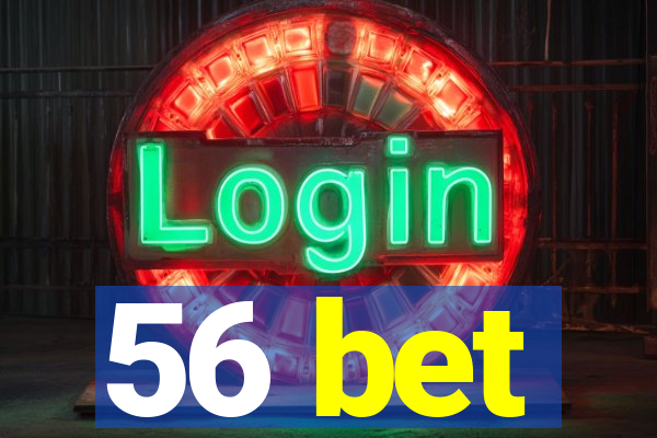 56 bet